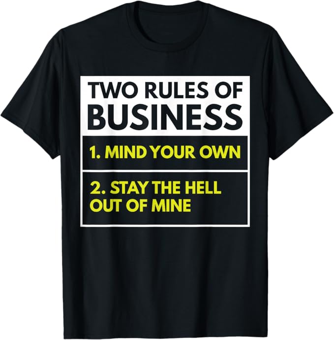 Two Rules Of Business T-Shirt